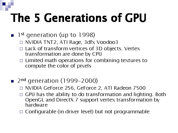 The 5 Generations of GPU n 1 st generation (up to 1998) NVIDIA TNT