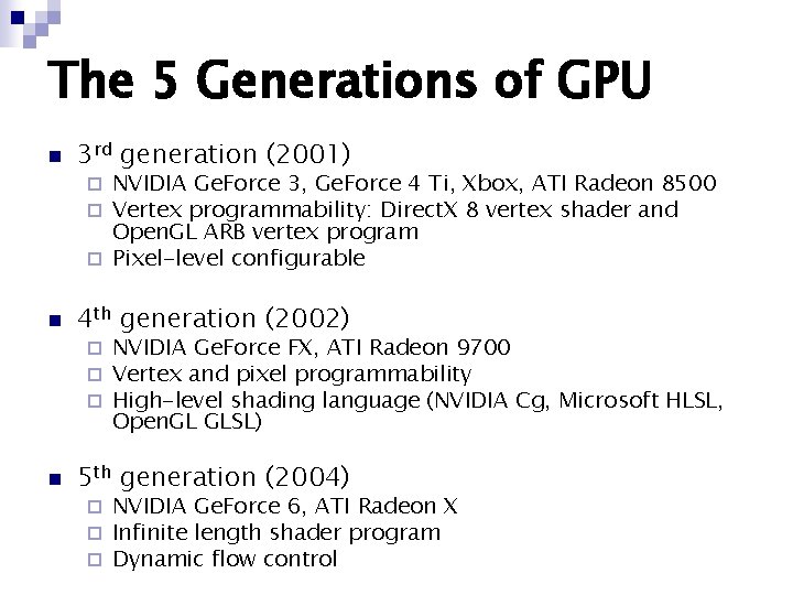 The 5 Generations of GPU n 3 rd generation (2001) NVIDIA Ge. Force 3,