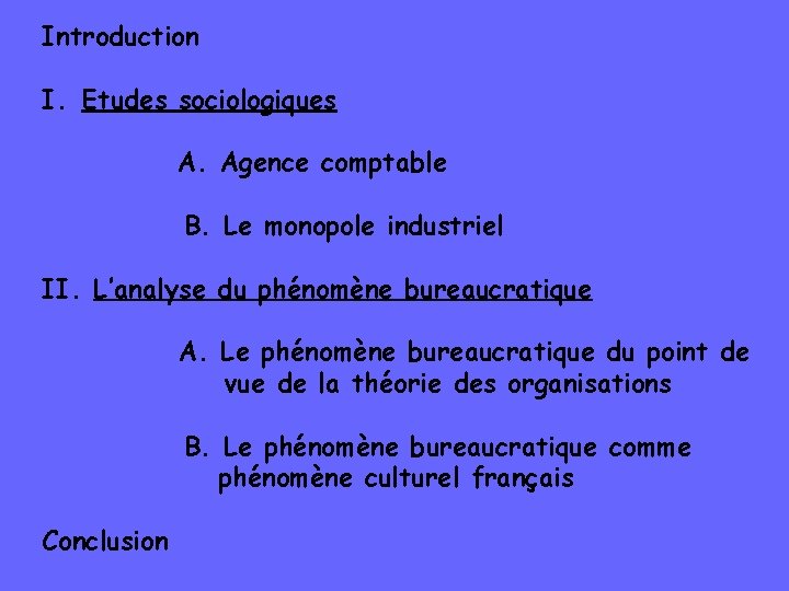 Introduction I. Etudes sociologiques A. Agence comptable B. Le monopole industriel II. L’analyse du