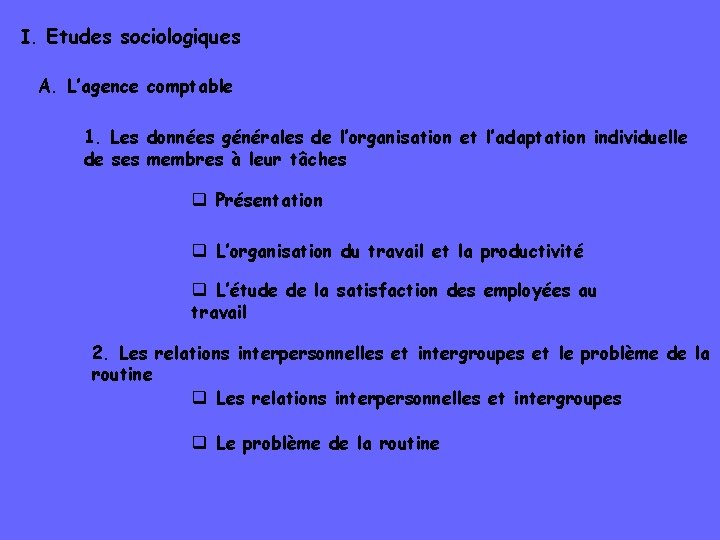 I. Etudes sociologiques A. L’agence comptable 1. Les données générales de l’organisation et l’adaptation