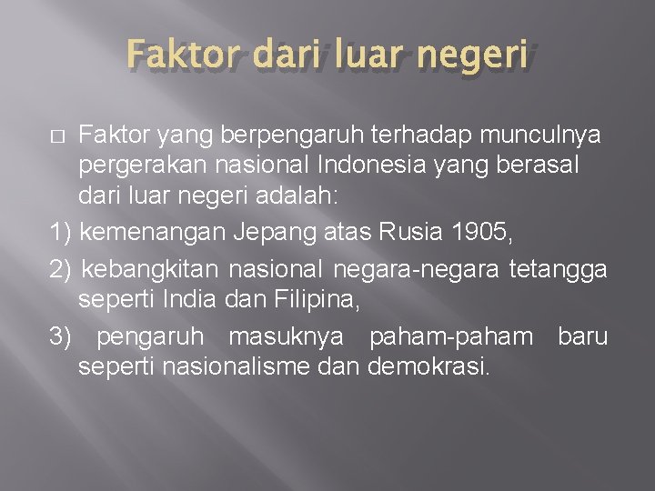 Faktor dari luar negeri Faktor yang berpengaruh terhadap munculnya pergerakan nasional Indonesia yang berasal