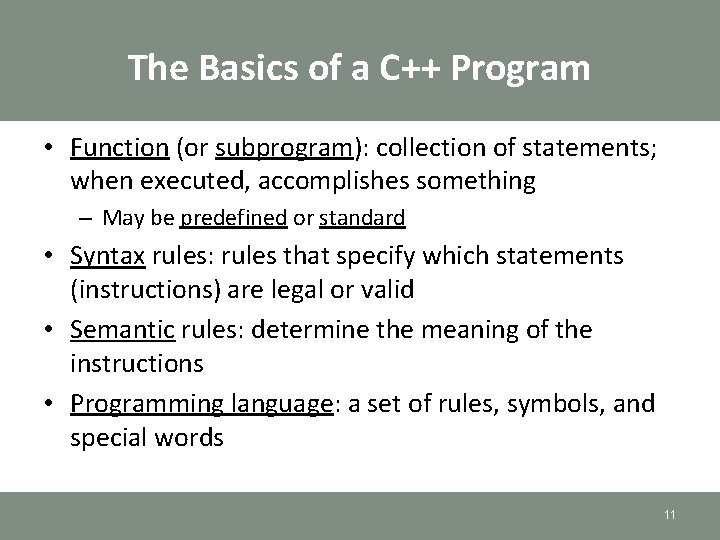 The Basics of a C++ Program • Function (or subprogram): collection of statements; when The Basics of a C++ Program • Function (or subprogram): collection of statements; when