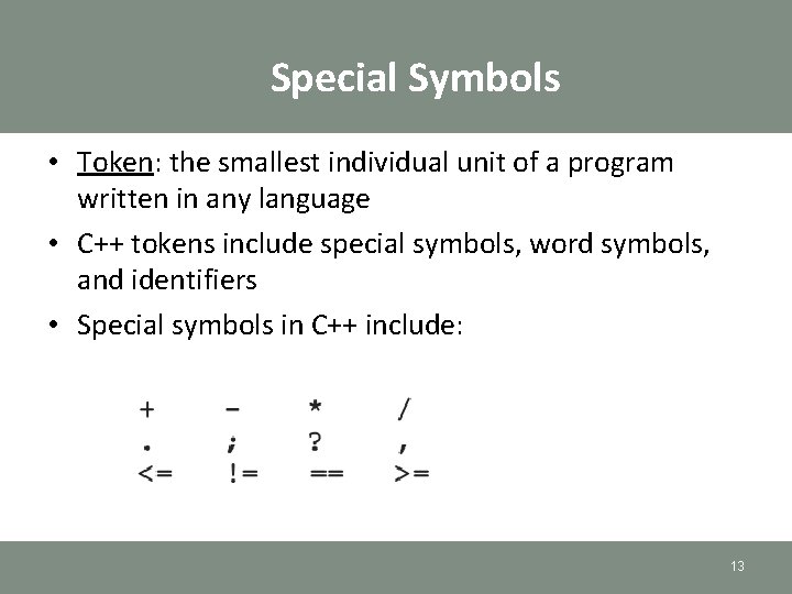 Special Symbols • Token: the smallest individual unit of a program written in any Special Symbols • Token: the smallest individual unit of a program written in any