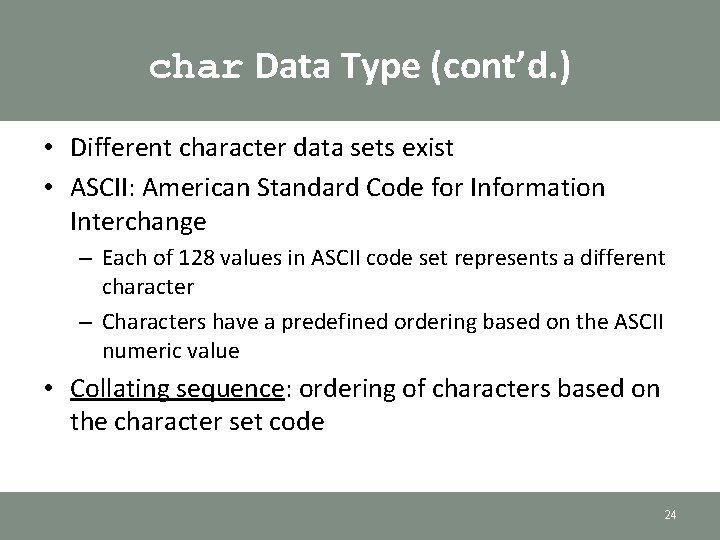 char Data Type (cont’d. ) • Different character data sets exist • ASCII: American char Data Type (cont’d. ) • Different character data sets exist • ASCII: American