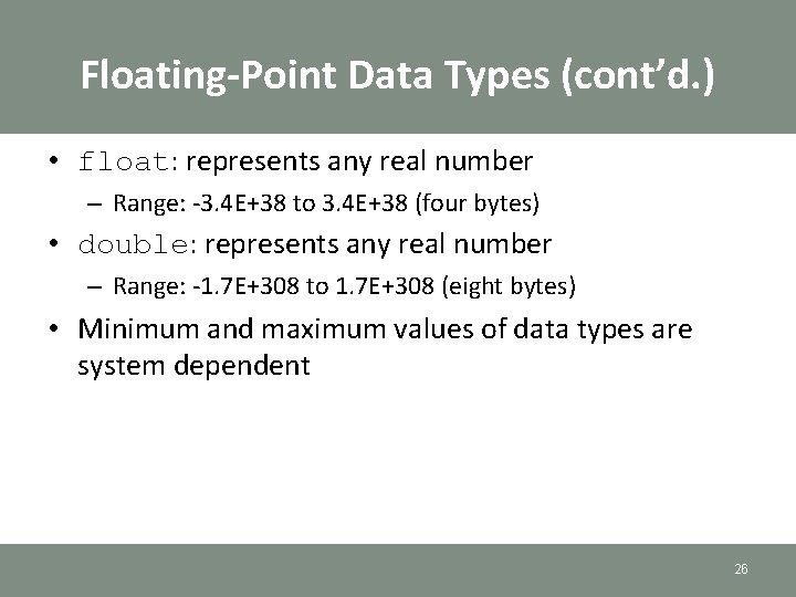 Floating-Point Data Types (cont’d. ) • float: represents any real number – Range: -3. Floating-Point Data Types (cont’d. ) • float: represents any real number – Range: -3.