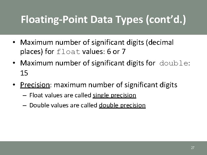Floating-Point Data Types (cont’d. ) • Maximum number of significant digits (decimal places) for Floating-Point Data Types (cont’d. ) • Maximum number of significant digits (decimal places) for
