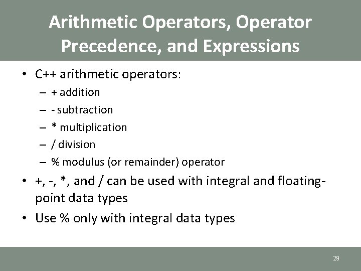 Arithmetic Operators, Operator Precedence, and Expressions • C++ arithmetic operators: – – – + Arithmetic Operators, Operator Precedence, and Expressions • C++ arithmetic operators: – – – +