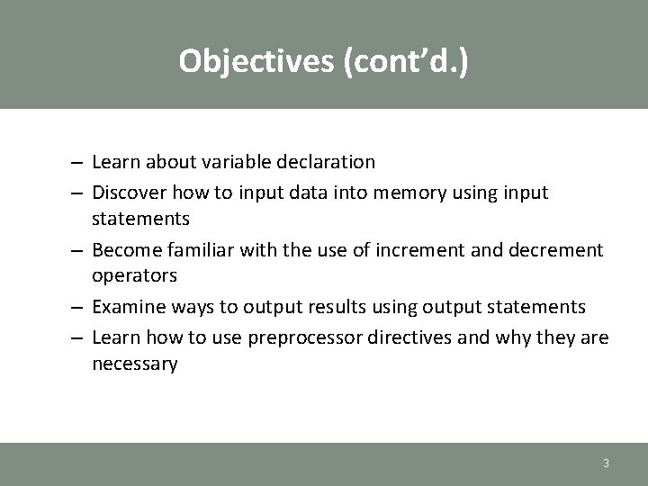 Objectives (cont’d. ) – Learn about variable declaration – Discover how to input data Objectives (cont’d. ) – Learn about variable declaration – Discover how to input data