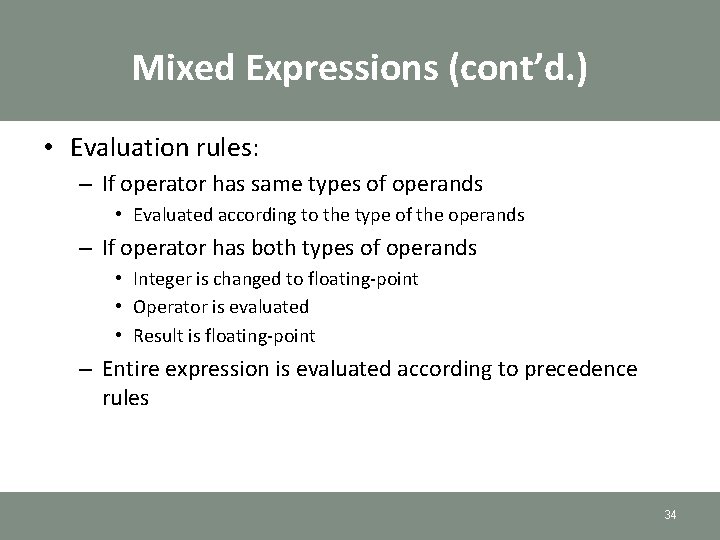 Mixed Expressions (cont’d. ) • Evaluation rules: – If operator has same types of Mixed Expressions (cont’d. ) • Evaluation rules: – If operator has same types of