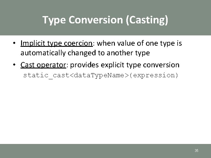 Type Conversion (Casting) • Implicit type coercion: when value of one type is automatically Type Conversion (Casting) • Implicit type coercion: when value of one type is automatically