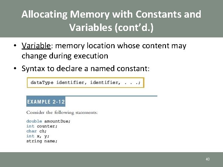 Allocating Memory with Constants and Variables (cont’d. ) • Variable: memory location whose content Allocating Memory with Constants and Variables (cont’d. ) • Variable: memory location whose content