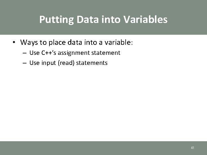 Putting Data into Variables • Ways to place data into a variable: – Use Putting Data into Variables • Ways to place data into a variable: – Use