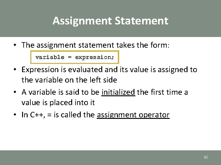Assignment Statement • The assignment statement takes the form: • Expression is evaluated and Assignment Statement • The assignment statement takes the form: • Expression is evaluated and