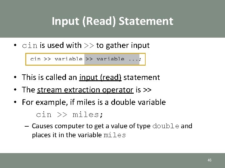 Input (Read) Statement • cin is used with >> to gather input • This Input (Read) Statement • cin is used with >> to gather input • This