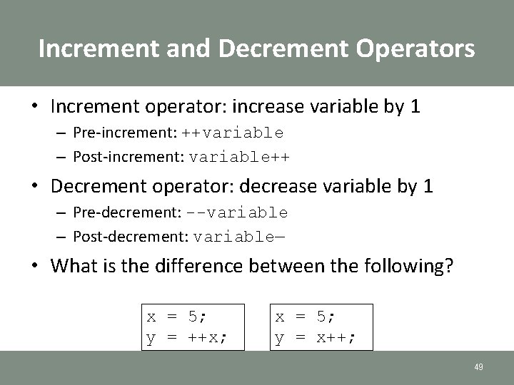 Increment and Decrement Operators • Increment operator: increase variable by 1 – Pre-increment: ++variable Increment and Decrement Operators • Increment operator: increase variable by 1 – Pre-increment: ++variable