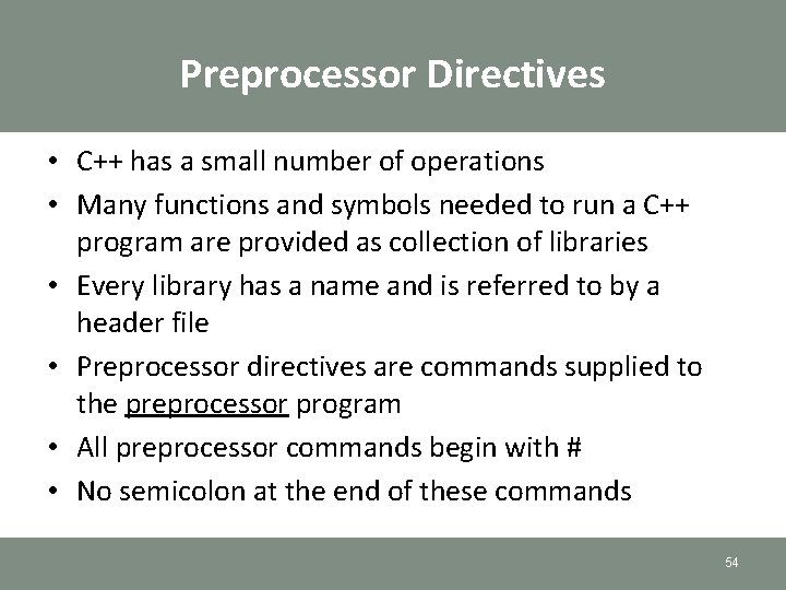 Preprocessor Directives • C++ has a small number of operations • Many functions and Preprocessor Directives • C++ has a small number of operations • Many functions and