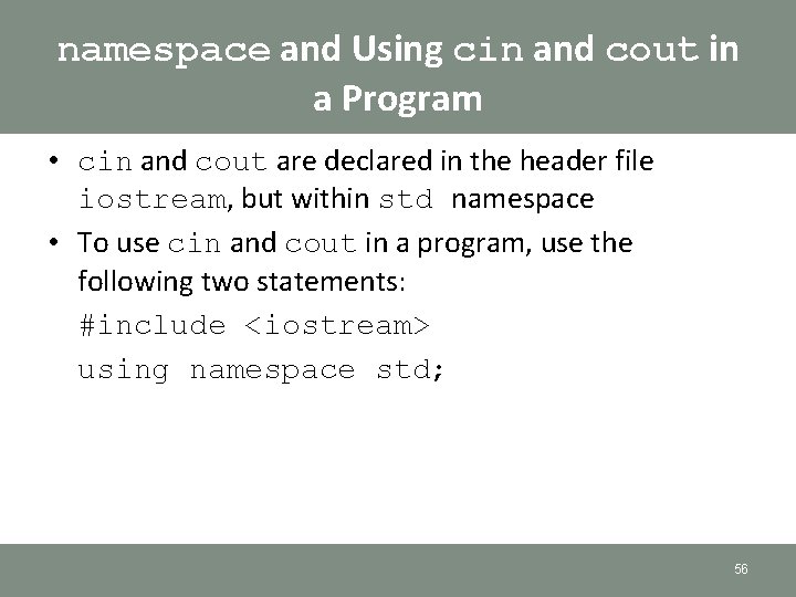 namespace and Using cin and cout in a Program • cin and cout are namespace and Using cin and cout in a Program • cin and cout are