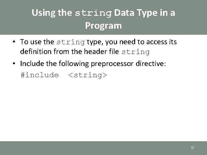 Using the string Data Type in a Program • To use the string type, Using the string Data Type in a Program • To use the string type,