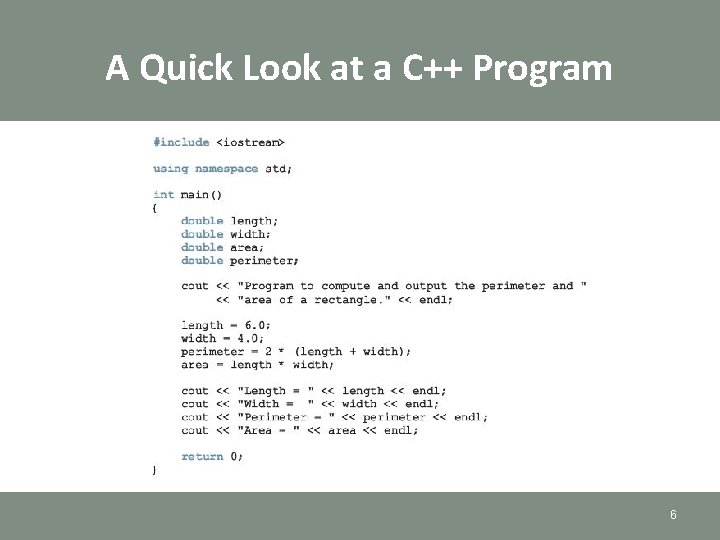 A Quick Look at a C++ Program 6 A Quick Look at a C++ Program 6
