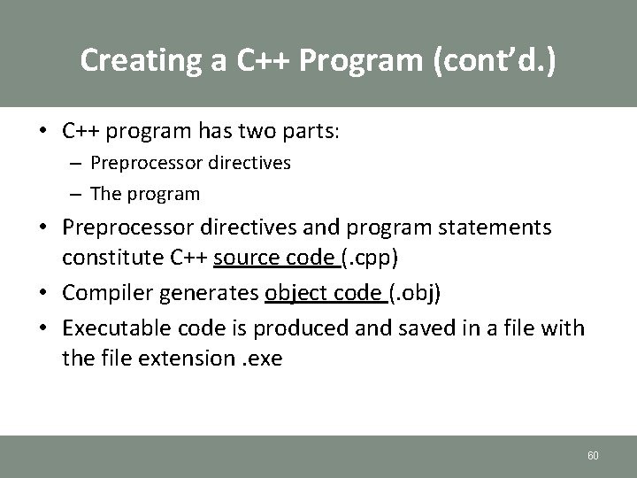 Creating a C++ Program (cont’d. ) • C++ program has two parts: – Preprocessor Creating a C++ Program (cont’d. ) • C++ program has two parts: – Preprocessor