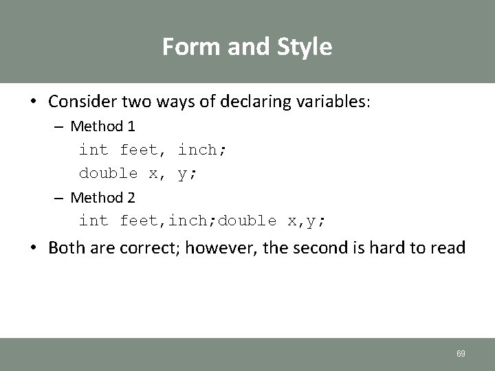 Form and Style • Consider two ways of declaring variables: – Method 1 int Form and Style • Consider two ways of declaring variables: – Method 1 int