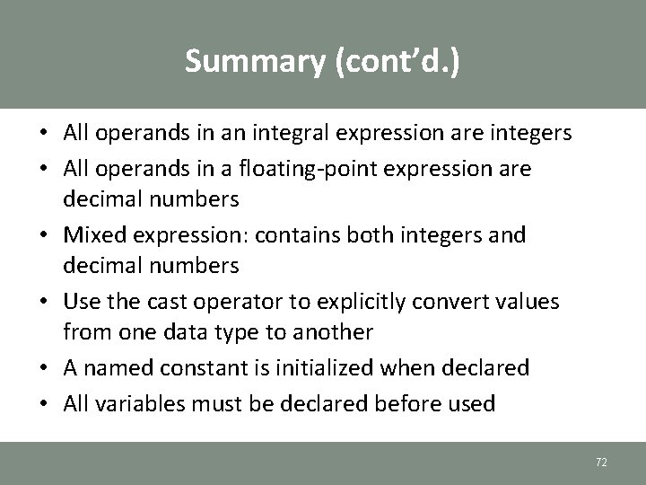 Summary (cont’d. ) • All operands in an integral expression are integers • All Summary (cont’d. ) • All operands in an integral expression are integers • All