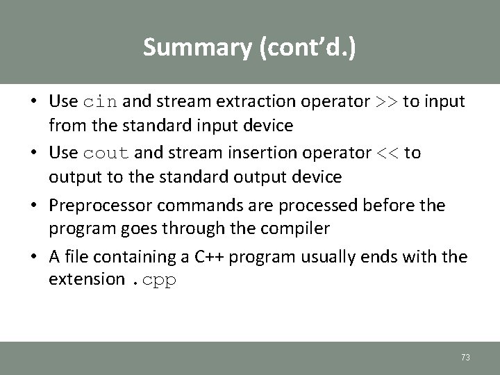 Summary (cont’d. ) • Use cin and stream extraction operator >> to input from Summary (cont’d. ) • Use cin and stream extraction operator >> to input from