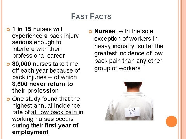 FAST FACTS 1 in 15 nurses will experience a back injury serious enough to