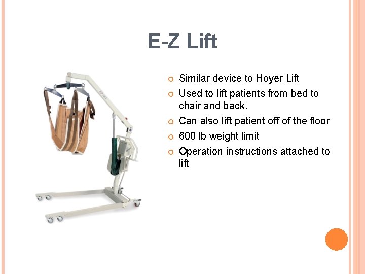 E-Z Lift Similar device to Hoyer Lift Used to lift patients from bed to