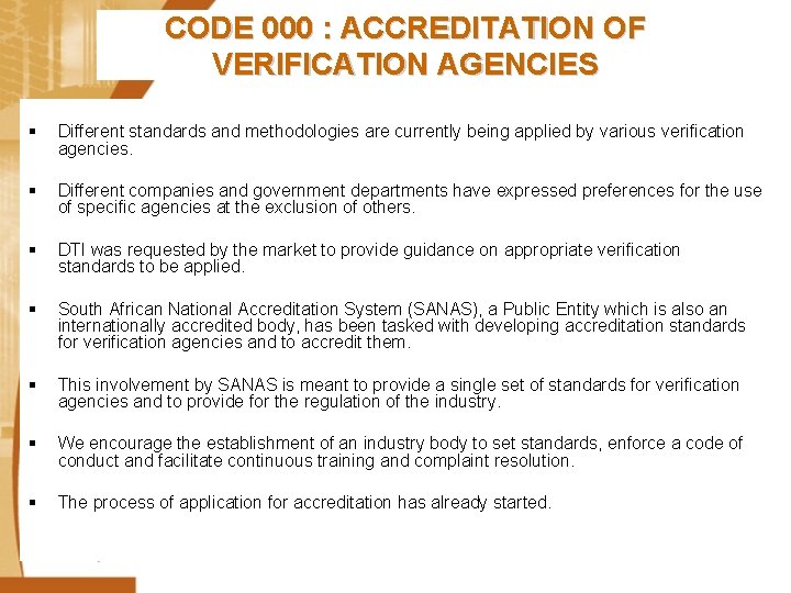 CODE 000 : ACCREDITATION OF VERIFICATION AGENCIES § Different standards and methodologies are currently