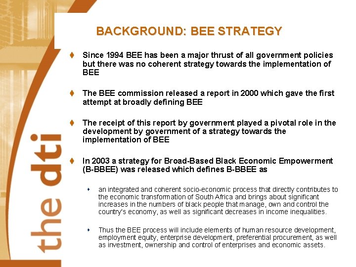 BACKGROUND: BEE STRATEGY t Since 1994 BEE has been a major thrust of all