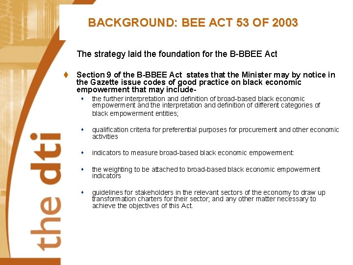 BACKGROUND: BEE ACT 53 OF 2003 The strategy laid the foundation for the B-BBEE