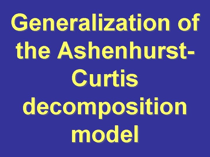 Generalization of the Ashenhurst. Curtis decomposition model 