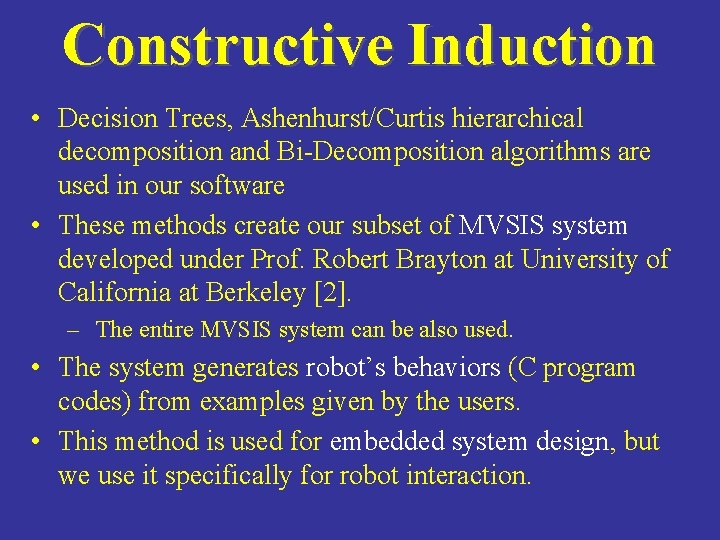 Constructive Induction • Decision Trees, Ashenhurst/Curtis hierarchical decomposition and Bi-Decomposition algorithms are used in