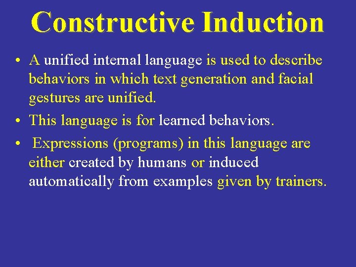 Constructive Induction • A unified internal language is used to describe behaviors in which