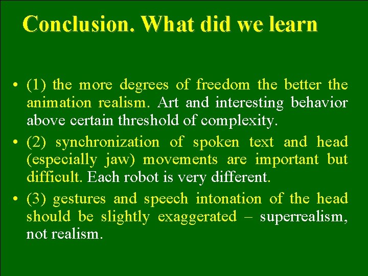 Conclusion. What did we learn • (1) the more degrees of freedom the better