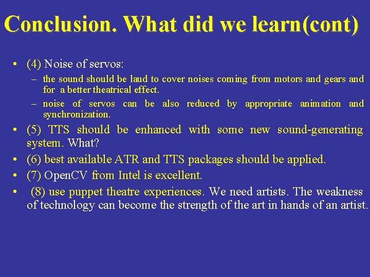 Conclusion. What did we learn(cont) • (4) Noise of servos: – the sound should