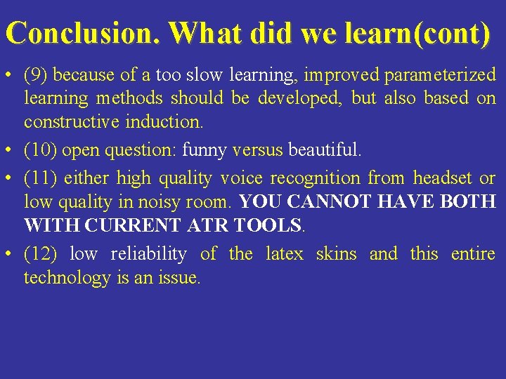 Conclusion. What did we learn(cont) • (9) because of a too slow learning, improved