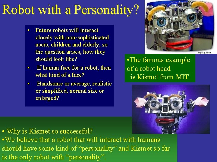 Robot with a Personality? • Future robots will interact closely with non-sophisticated users, children