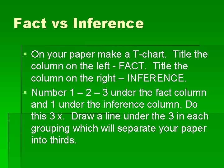 Fact vs Inference § On your paper make a T-chart. Title the column on
