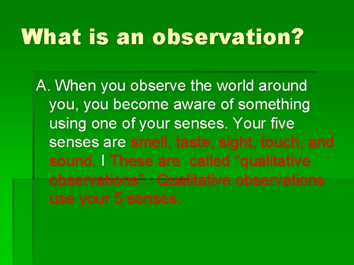 What is an observation? A. When you observe the world around you, you become