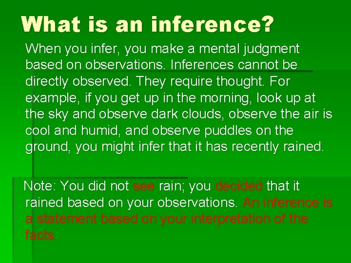 What is an inference? When you infer, you make a mental judgment based on