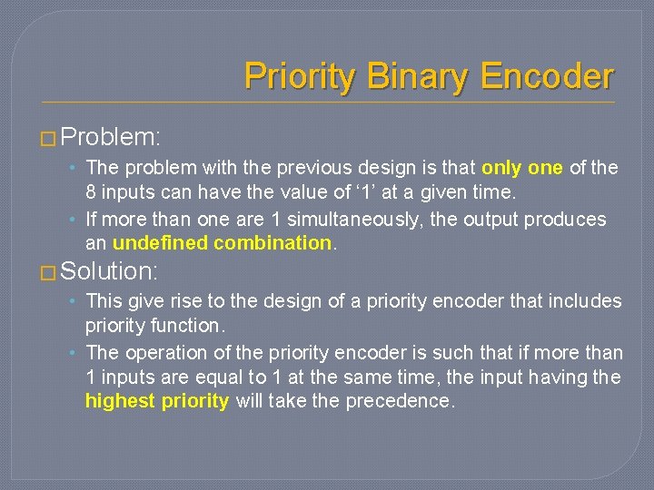 Priority Binary Encoder � Problem: • The problem with the previous design is that Priority Binary Encoder � Problem: • The problem with the previous design is that