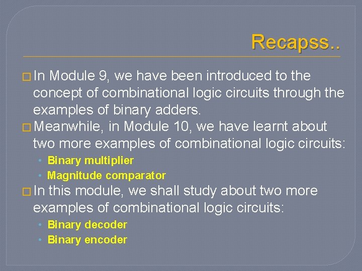 Recapss. . � In Module 9, we have been introduced to the concept of Recapss. . � In Module 9, we have been introduced to the concept of
