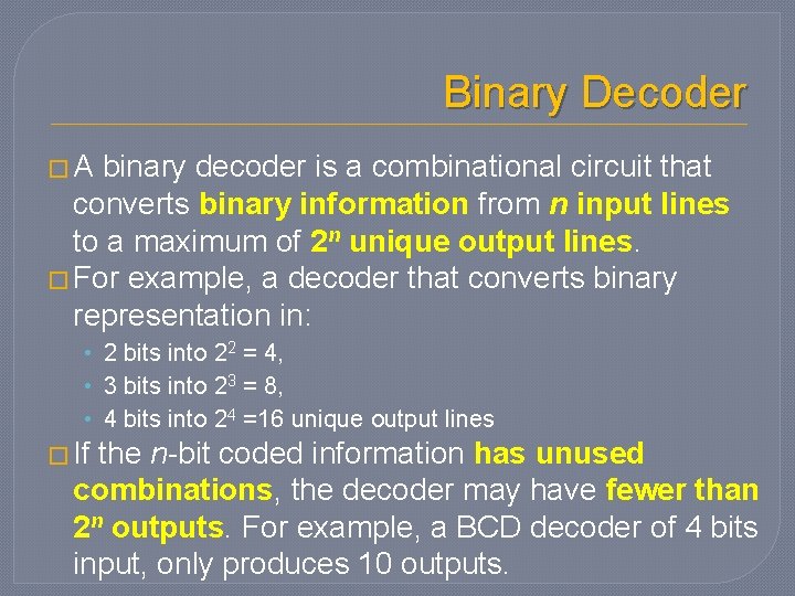 Binary Decoder �A binary decoder is a combinational circuit that converts binary information from Binary Decoder �A binary decoder is a combinational circuit that converts binary information from