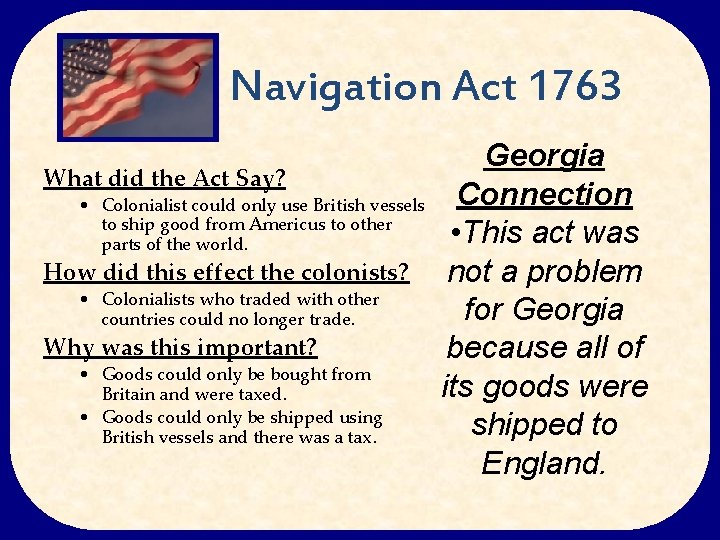 Navigation Act 1763 What did the Act Say? • Colonialist could only use British