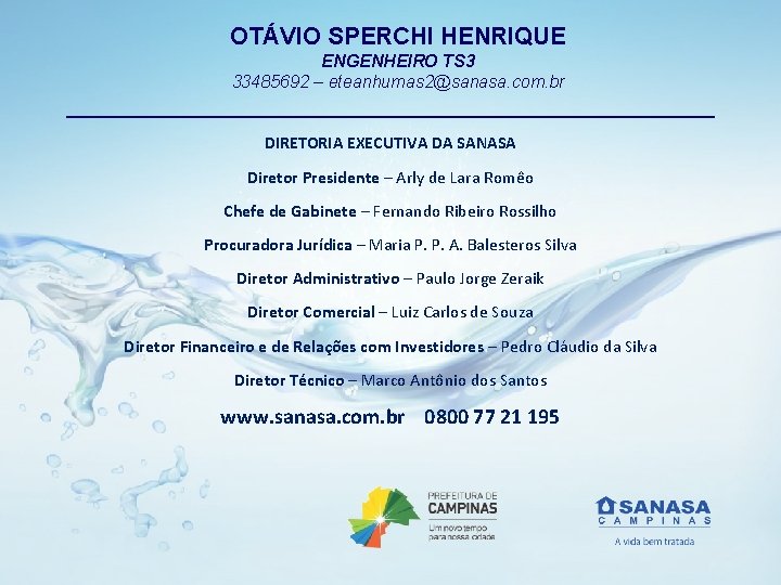 OTÁVIO SPERCHI HENRIQUE ENGENHEIRO TS 3 33485692 – eteanhumas 2@sanasa. com. br ______________________________ DIRETORIA