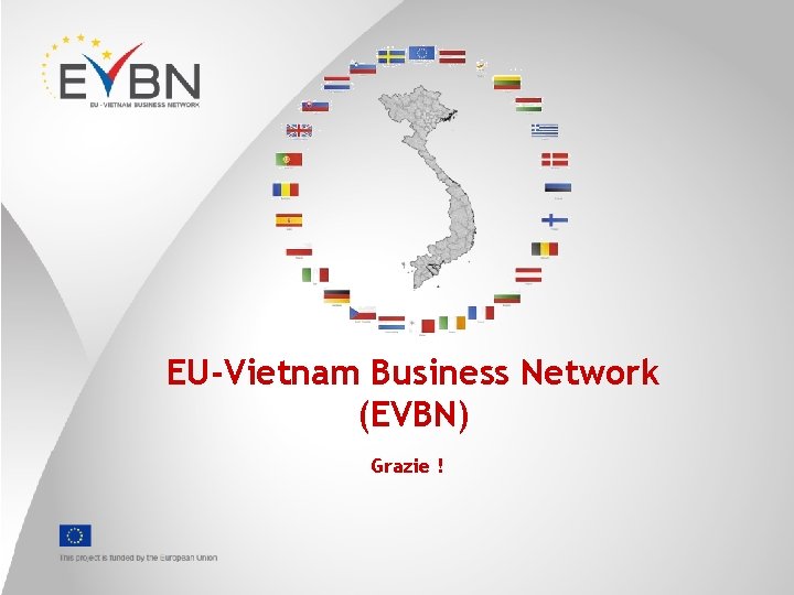 EU-Vietnam Business Network (EVBN) Grazie ! 