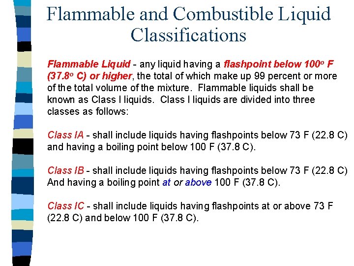 Flammable and Combustible Liquid Classifications Flammable Liquid - any liquid having a flashpoint below