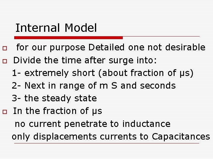 Internal Model o o o for our purpose Detailed one not desirable Divide the